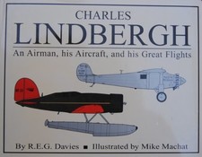CHARLES LINDBERGH: AN AIRMAN, HIS AIRCRAFT, AND HIS GREAT By Mike Machat *VG+*