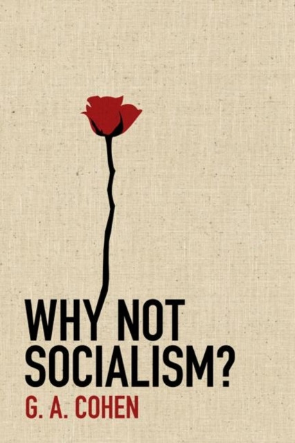 Why Not Socialism? by Gerald A. Cohen (Hardback Book)