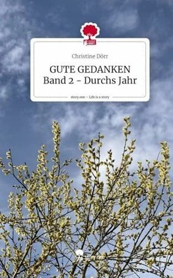GUTE GEDANKEN Band 2 - Durchs Jahr. Life is a Story - Buch story.one publishing