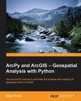 ArcPy and ArcGIS Geospatial Analysis with Python Silas Toms Taschenbuch Englisch