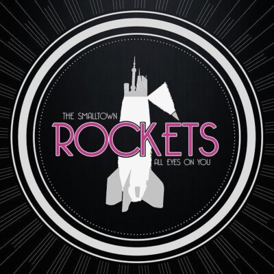 THE SMALLTOWN ROCKETS All Eyes On You ( CD 2013 )