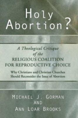 #ad Holy Abortion? : A Theological Critique of the Religious Coalition for Reprod... $14.13
