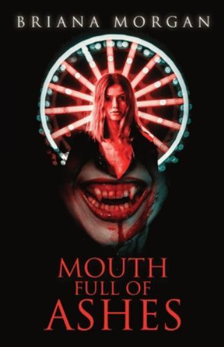 Mouth Full of Ashes by Briana Morgan (2021, Trade Paperback)