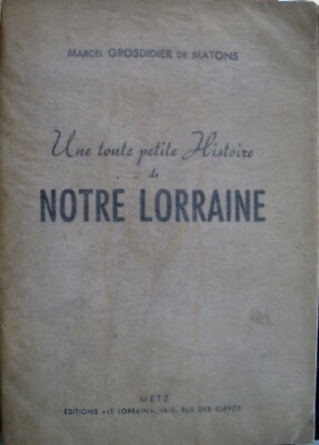 Une toute petite Histoire de Notre Lorraine 1947 in French