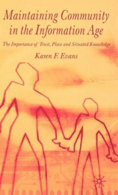 Maintaining Community in the Information Age: The Importance of Trust, Place and
