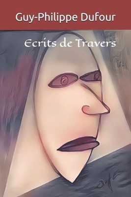 Ecrits de Travers by Guy-Philippe Dufour (French) Paperback Book