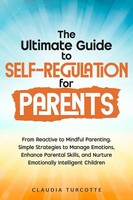 The Ultimate Guide To Self-Regulation For Parents Claudia Turcotte Taschenbuch