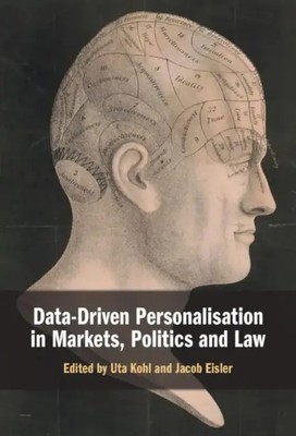 Uta Kohl (u. a.) | Data-Driven Personalisation in Markets, Politics and Law