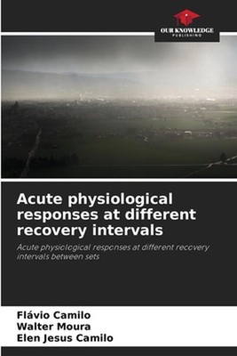 Acute physiological responses at different recovery intervals by Fl?vio Camilo P