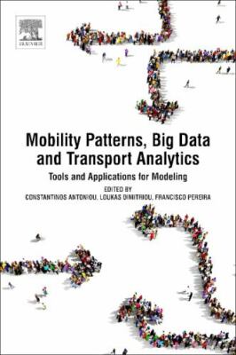 Mobility Patterns, Big Data and Transport Analytics : Tools and Applications ...