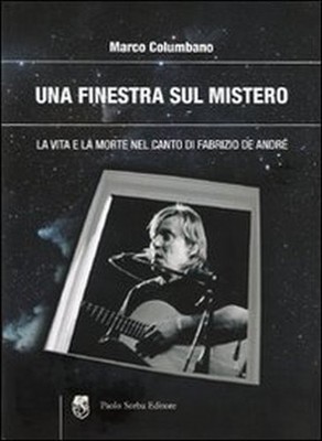 Ein Fenster zum Geheimnis. Leben und Tod im Gesang von Fabrizio De André