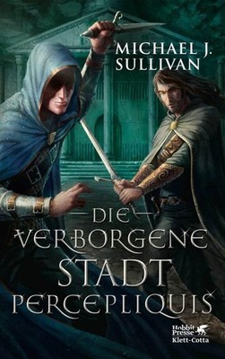 Michael J. Sullivan Die verborgene Stadt Percepliquis (Riyria, Bd. 6)
