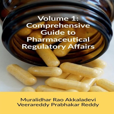 Volume 1 Comprehensive Guide to Pharmaceutical Regulatory Affairs