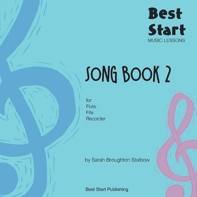 Best Start Music Lessons: Song Book 2: For recorder, fife, flute. by Sarah Broug