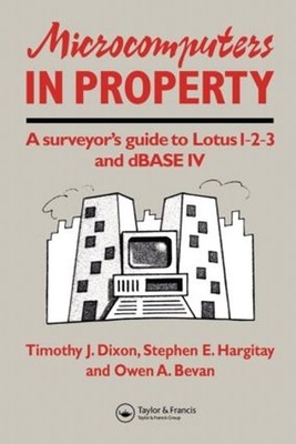 Microcomputers in Property: A surveyor's guide to Lotus 1-2-3 and dBASE IV by T.