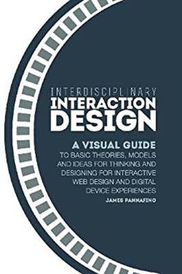 Interdisciplinary Interaction Design : A Visual Guide to Basic Th