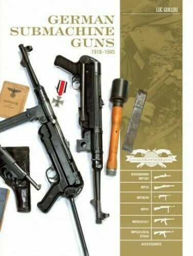 Classic Guns of the World: German Submachine Guns, 1918-1945