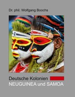 Deutsche Kolonien - Neuguinea Und Samoa | Wolfgang Boochs | Taschenbuch | 400 S.