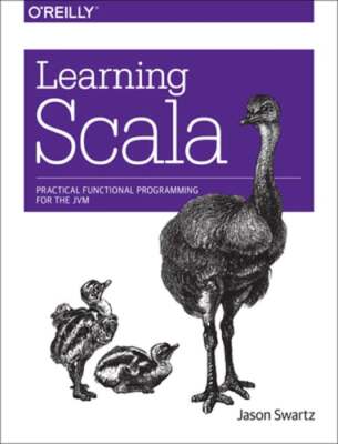 Learning Scala: Practical Functional Programming for the Jvm by Jason Swartz
