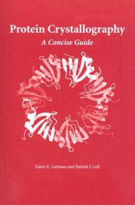 Protein Crystallography : A Concise Guide, Paperback by Lattman, Eaton E.; Lo...