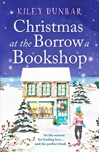 Christmas At The Borrow A Bookshop : A Heartwarming, Cosy, Utterly Uplifting Romcom - The Perfect Read For Booklovers! Kiley Dunbar - Image 8