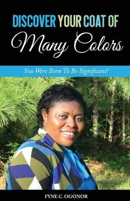 Discover Your Coat of Many Colors: You Were Born To Be Significant! by Fyne C. O