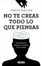 No te creas todo lo que piensas By Joseph Nguyen Spanish Book Brand New