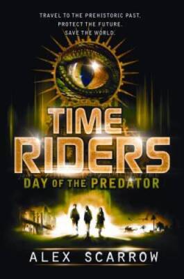 TimeRiders: Day of the Predator - Hardcover By Scarrow, Alex - VERY GOOD