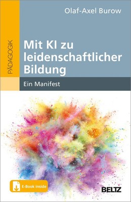Mit KI zu leidenschaftlicher Bildung | Ein Manifest. Mit E-Book inside | Burow