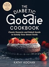 The Diabetic Goodie Cookbook: Classic Desserts and Baked Goods...