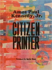 Amos Paul Kennedy, Jr.: Citizen Printer (Hardback or Cased Book)