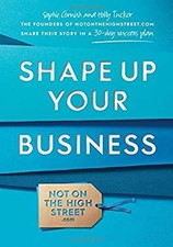 Shape up Your Business : The Founders of Notonthehighstreet. Com