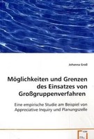 Johanna Groß | MöGlichkeiten Und Grenzen Des Einsatzes Von GroßGruppenverfahren