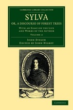 Sylva, Or, a Discourse of Forest Trees by John Evelyn Paperback C