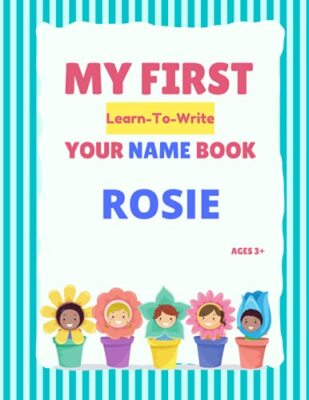 My First Learn-To-Write Your Name Book: Rosie by Alexa Hellstrom (Paperback, ...