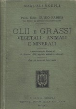 Fabris - Olii e Grassi Vegetali-Animali e Minerali -  II Edz Manuali Hoepli 1917