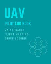 UAV PILOT LOGBOOK: ULTIMATE EDITION | Drone Journal for Flight Mapping, Drone Ma