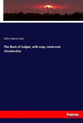 The Book of Judges; with map, notes and introduction | John James Lias | Buch