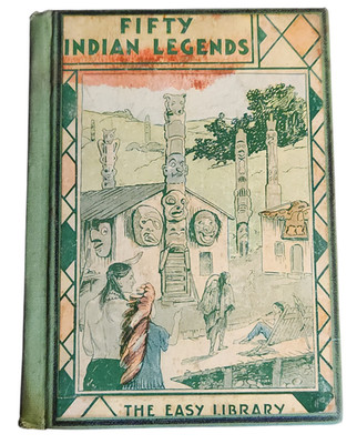 Fifty Indian Legends by Caroline Silver June 1933 Hardcover Illustrated