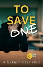 To Save One: A Story of Best Friends, Shattered Hearts, Unspoken Pain, and the P