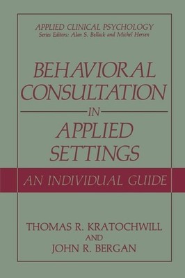 Behavioral Consultation and Therapy: An Individual Guide by Bergan, John R.,Krat
