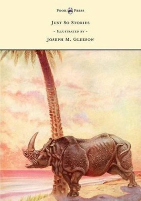 JUST SO STORIES - ILLUSTRATED BY JOSEPH M. GLEESON By Rudyard Kipling BRAND NEW