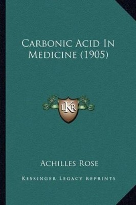 Achilles Rose Carbonic Acid In Medicine (1905) (Taschenbuch)