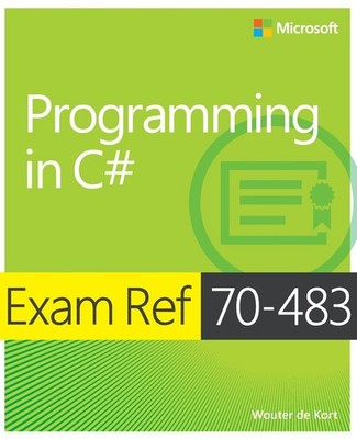 Exam Ref 70-483 Programming in C# (MCSD) by De Kort