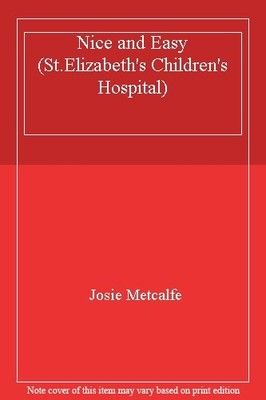 Nice and Easy (St.Elizabeth's Children's Hospital),Josie Metcalf
