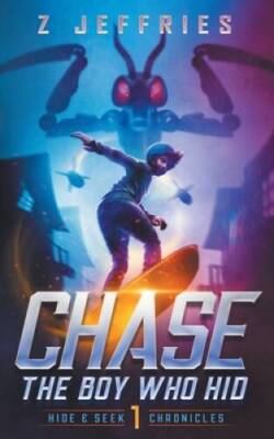 Chase: The Boy Who Hid (the Hide  Seek Chronicles, Teen Sci-Fi Adv - GOOD
