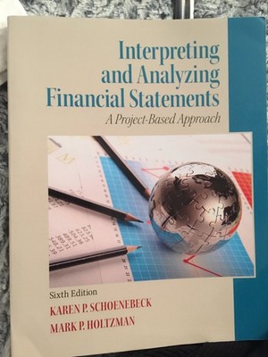 Interpreting and Analyzing Financial Statements by Karen P Schoenebeck