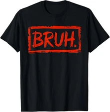 Bruh Funny Saying Meme Bro Boys Girls Teen Youth T-Shirt