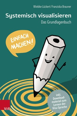Systemisch visualisieren: Einfach machen! Das Grundlagenbuch Lückert (u. a.)