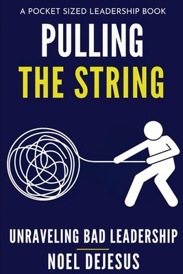 Pulling the String: Unraveling Bad Leadership Pocket Guide Compact Edition